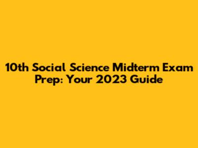 10th Social Science Midterm Exam Prep: Your 2023 Guide