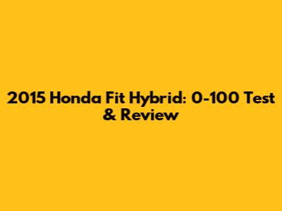 2015 Honda Fit Hybrid: 0-100 Test & Review
