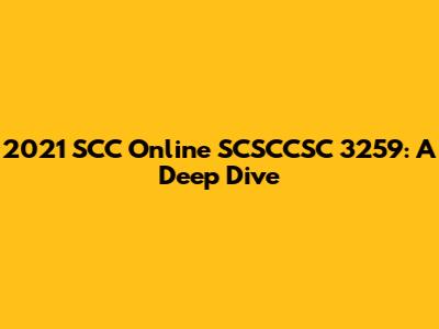 2021 SCC Online SCSCCSC 3259: A Deep Dive