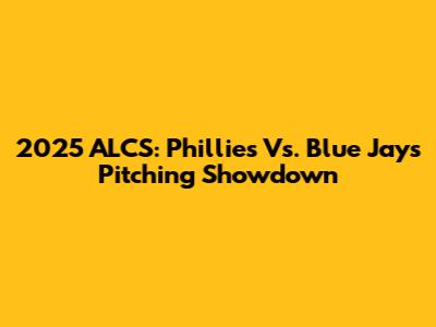 2025 ALCS: Phillies Vs. Blue Jays Pitching Showdown
