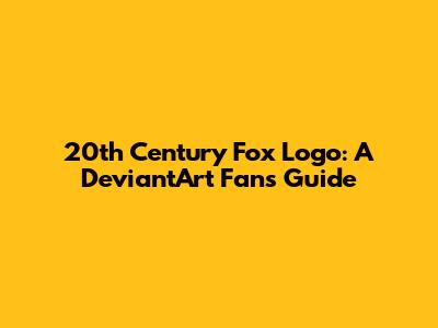 20th Century Fox Logo: A DeviantArt Fan's Guide