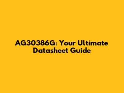 AG30386G: Your Ultimate Datasheet Guide