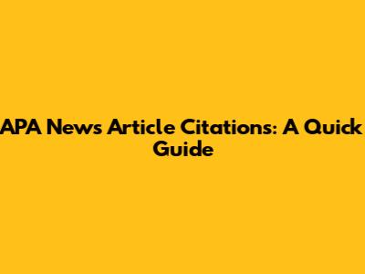 APA News Article Citations: A Quick Guide