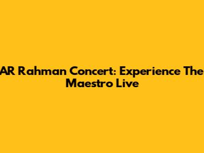 AR Rahman Concert: Experience The Maestro Live
