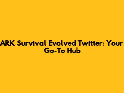 ARK Survival Evolved Twitter: Your Go-To Hub