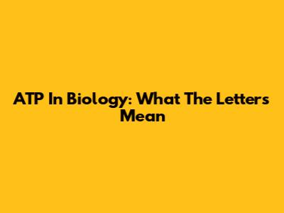 ATP In Biology: What The Letters Mean