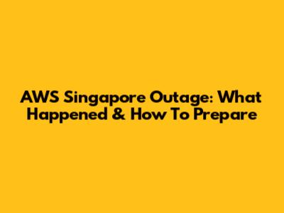 AWS Singapore Outage: What Happened & How To Prepare
