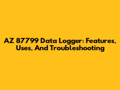 AZ 87799 Data Logger: Features, Uses, And Troubleshooting