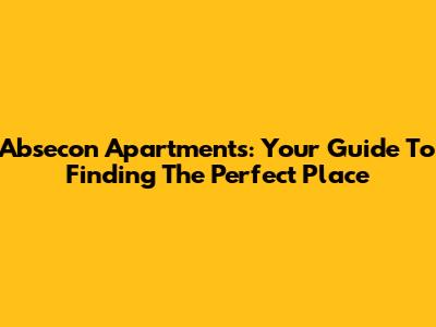 Absecon Apartments: Your Guide To Finding The Perfect Place