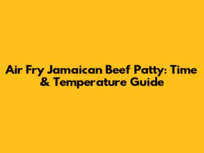 Air Fry Jamaican Beef Patty: Time & Temperature Guide