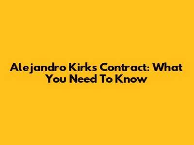 Alejandro Kirk's Contract: What You Need To Know