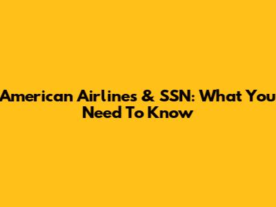 American Airlines & SSN: What You Need To Know