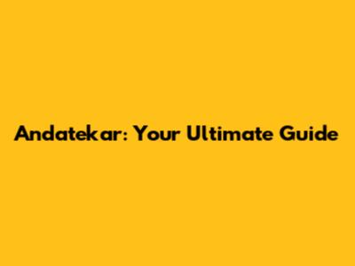 Andatekar: Your Ultimate Guide