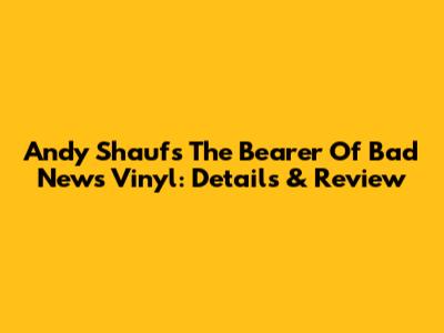 Andy Shauf's 'The Bearer Of Bad News' Vinyl: Details & Review