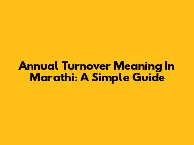 Annual Turnover Meaning In Marathi: A Simple Guide