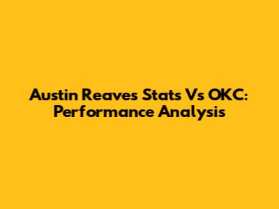 Austin Reaves Stats Vs OKC: Performance Analysis