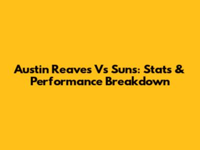 Austin Reaves Vs Suns: Stats & Performance Breakdown