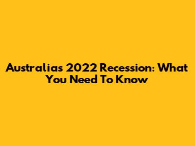 Australia's 2022 Recession: What You Need To Know