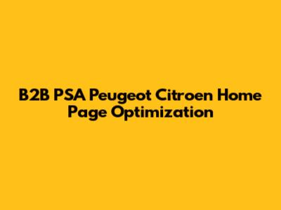 B2B PSA Peugeot Citroen Home Page Optimization