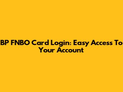 BP FNBO Card Login: Easy Access To Your Account