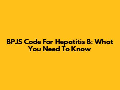BPJS Code For Hepatitis B: What You Need To Know