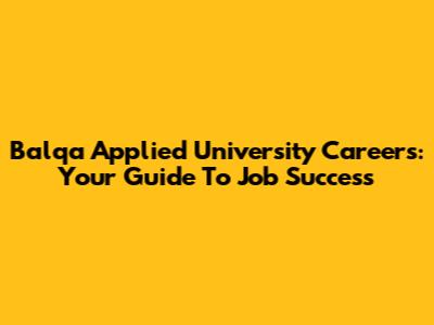 Balqa Applied University Careers: Your Guide To Job Success