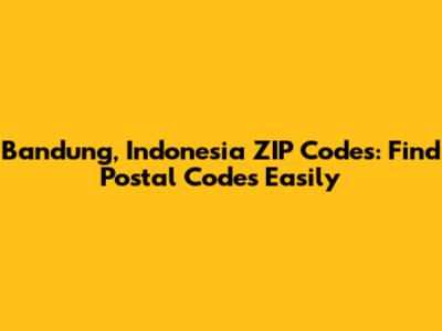 Bandung, Indonesia ZIP Codes: Find Postal Codes Easily
