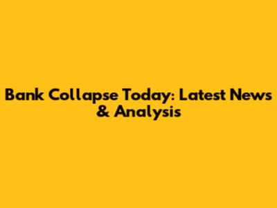 Bank Collapse Today: Latest News & Analysis