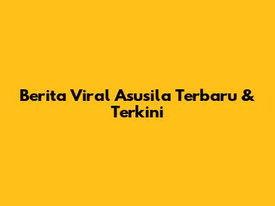 Berita Viral Asusila Terbaru & Terkini