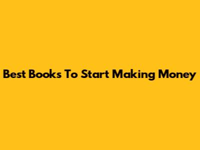 Best Books To Start Making Money