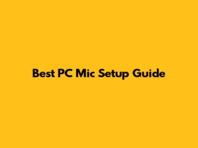 Best PC Mic Setup Guide