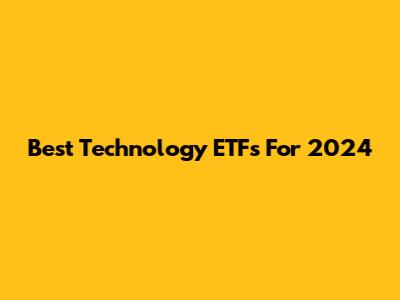 Best Technology ETFs For 2024
