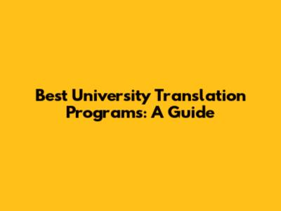 Best University Translation Programs: A Guide