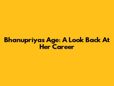 Bhanupriya's Age: A Look Back At Her Career