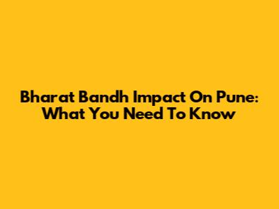 Bharat Bandh Impact On Pune: What You Need To Know