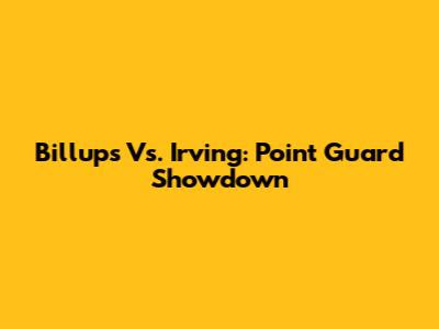 Billups Vs. Irving: Point Guard Showdown