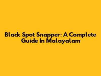 Black Spot Snapper: A Complete Guide In Malayalam
