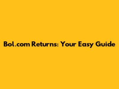 Bol.com Returns: Your Easy Guide