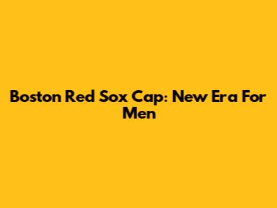 Boston Red Sox Cap: New Era For Men