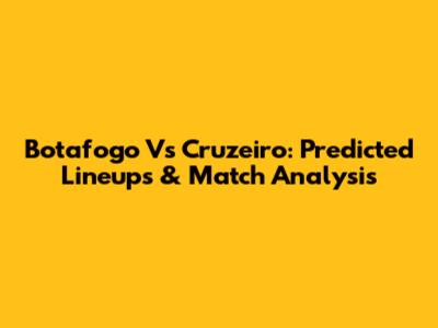 Botafogo Vs Cruzeiro: Predicted Lineups & Match Analysis