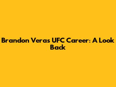 Brandon Vera's UFC Career: A Look Back