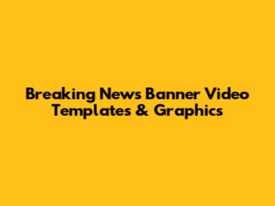 Breaking News Banner Video Templates & Graphics