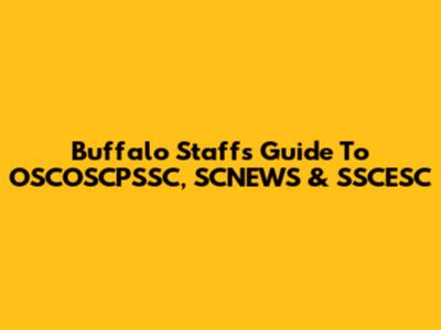 Buffalo Staff's Guide To OSCOSCPSSC, SCNEWS & SSCESC