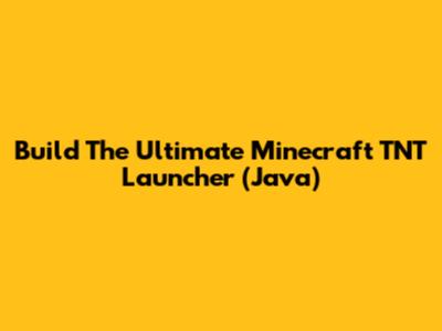 Build The Ultimate Minecraft TNT Launcher (Java)
