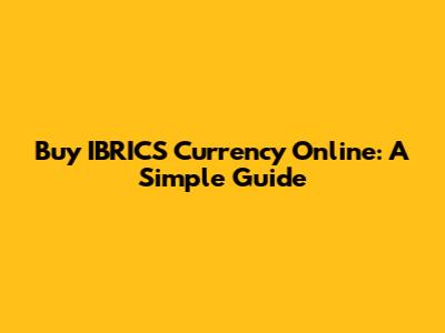 Buy IBRICS Currency Online: A Simple Guide