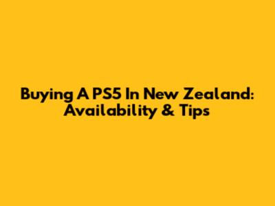 Buying A PS5 In New Zealand: Availability & Tips