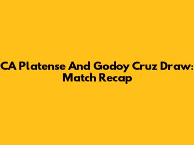 CA Platense And Godoy Cruz Draw: Match Recap