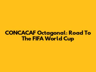 CONCACAF Octagonal: Road To The FIFA World Cup