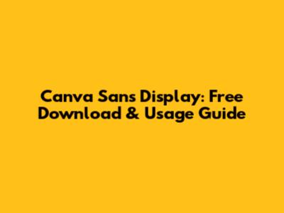 Canva Sans Display: Free Download & Usage Guide