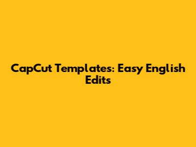 CapCut Templates: Easy English Edits